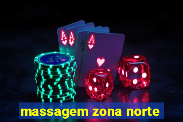 massagem zona norte